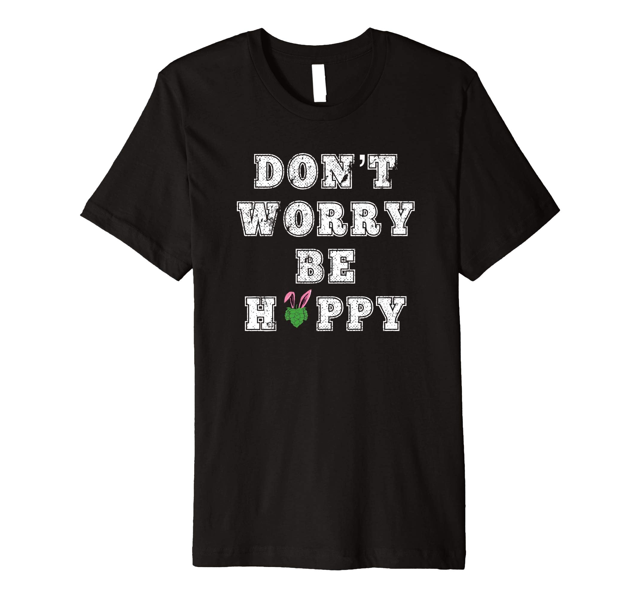 Dont Worry Be Hoppy Funny Easter Drinking Premium TShirt