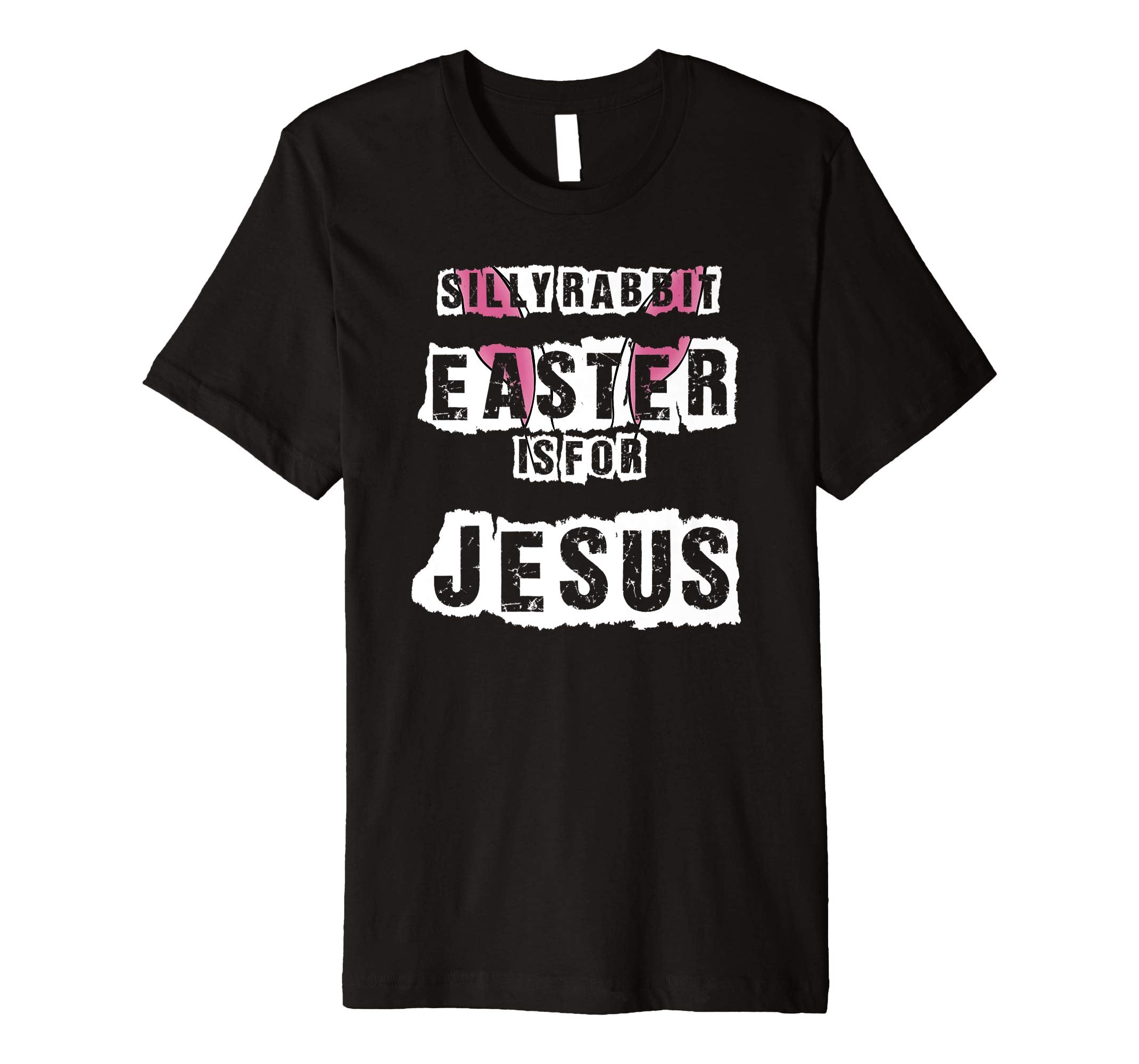 Silly Rabbit Easter Is For Jesus T-Shirt