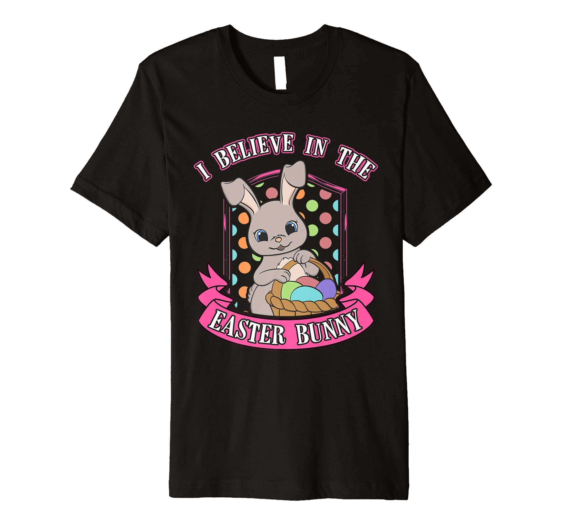 I Believe In The Easter Bunny Shirt Kids Cute Eggs Basket