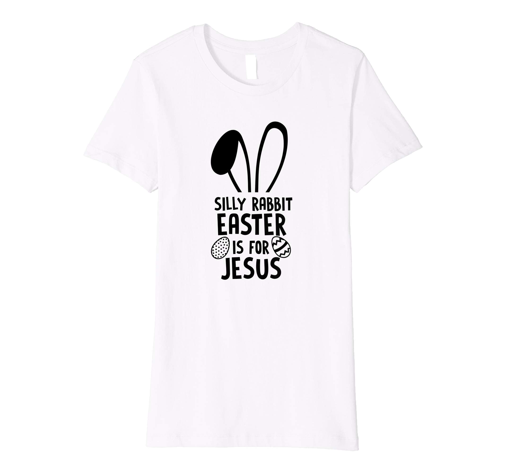 Silly Rabbit Easter Is For Jesus T Shirt Easter Egg Bunny