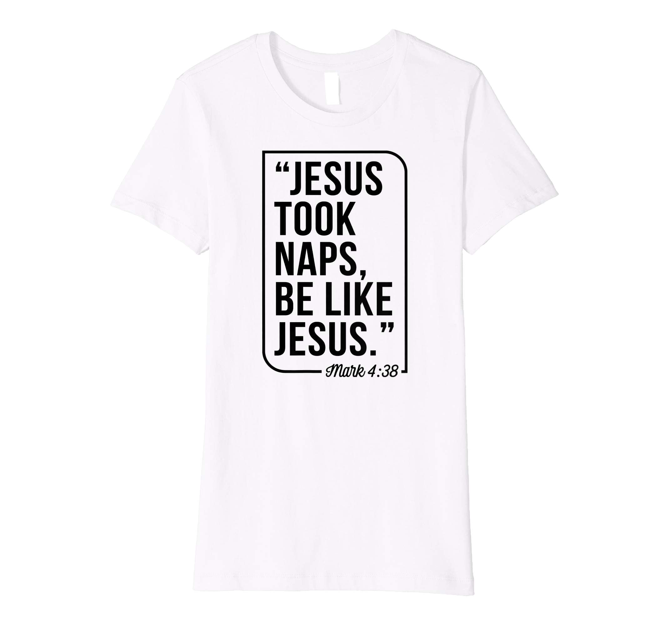 Jesus Took Naps Be Like Jesus Christian Easter Gift T-Shirt