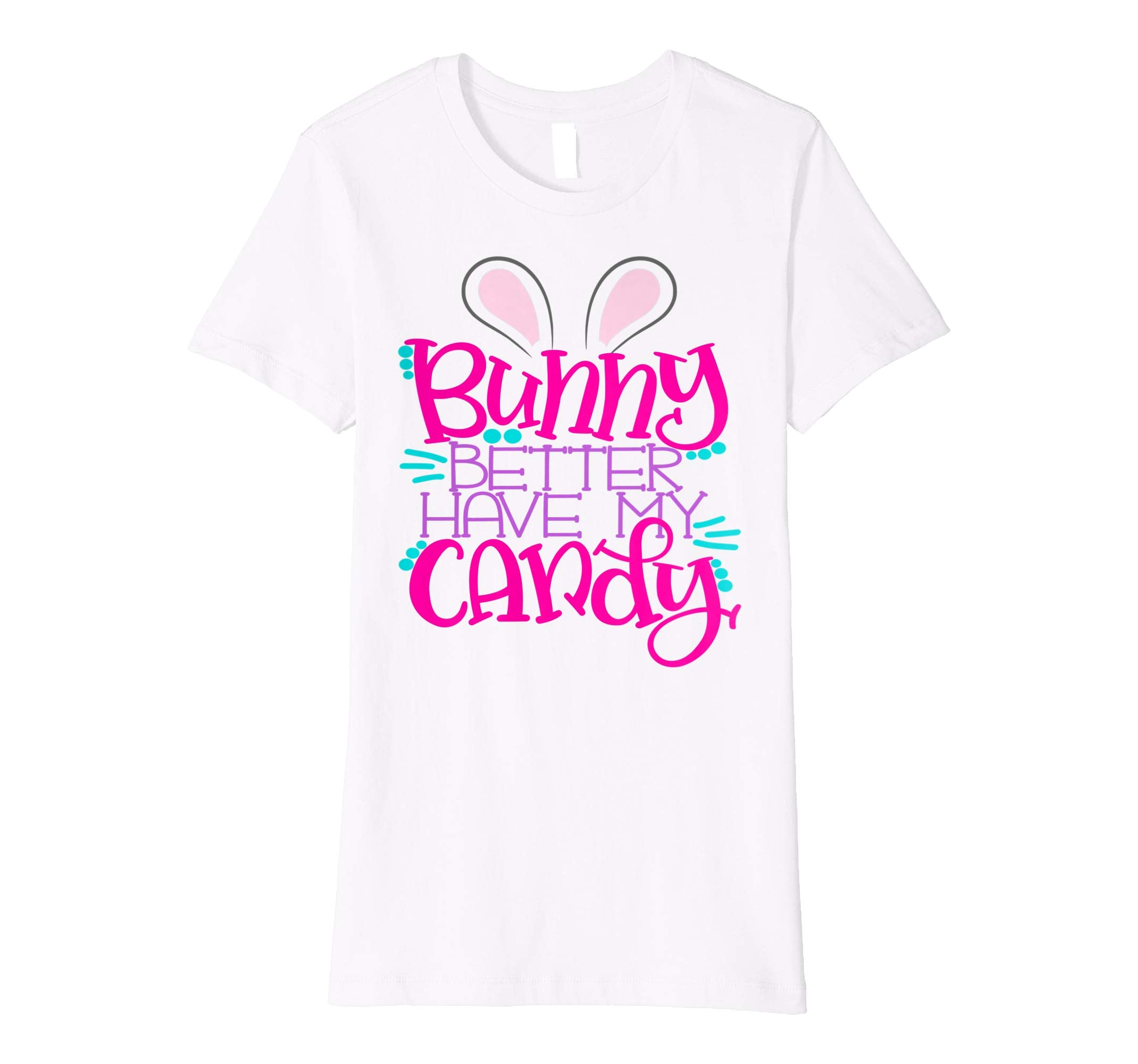 Bunny Better Have My Candy Girls Easter Bunny Shirt Kids