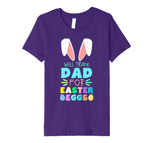 Will Trade Dad For Eggs Happy Easter Kids Boys Girls T Shirt