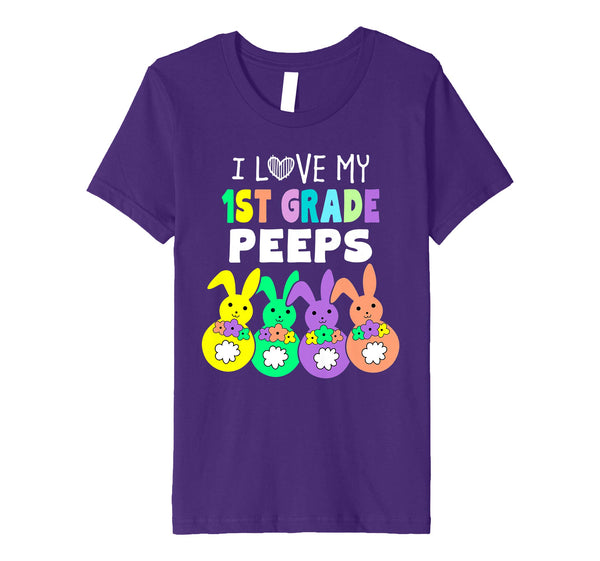 I Love My First 1st Grade Peeps Happy Easter Teacher T Shirt