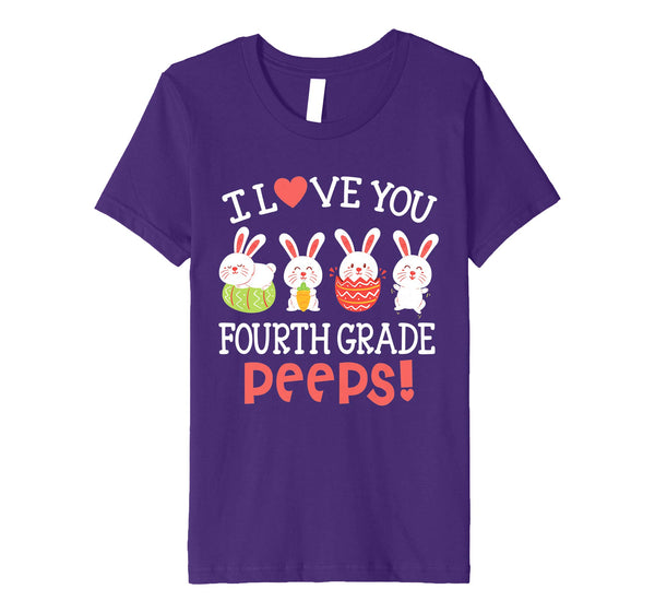 I Love You Fourth Grade Peeps Bunnies Easter Teacher Shirt
