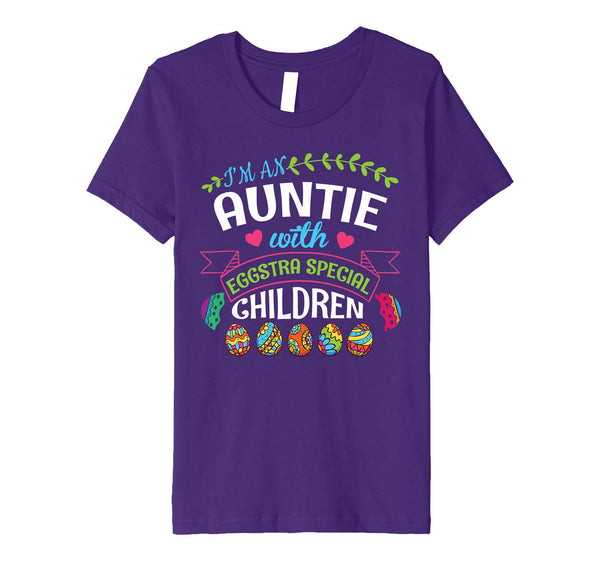 I'm An Auntie With Eggstra Special Children Easter Shirt