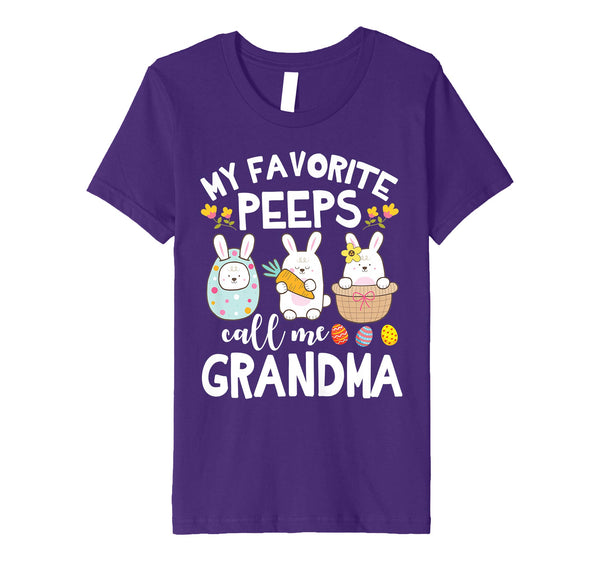 My Favorite Peeps Call Me Grandma Bunny Happy Easter Shirt