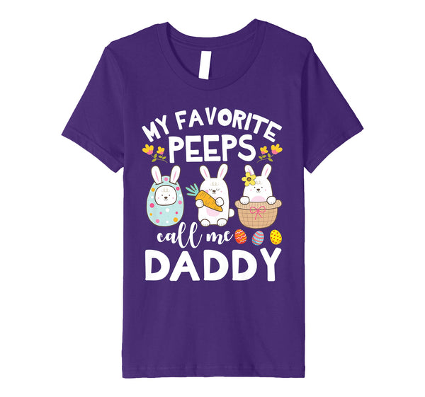 My Favorite Peeps Call Me Daddy Bunny Happy Easter Shirt