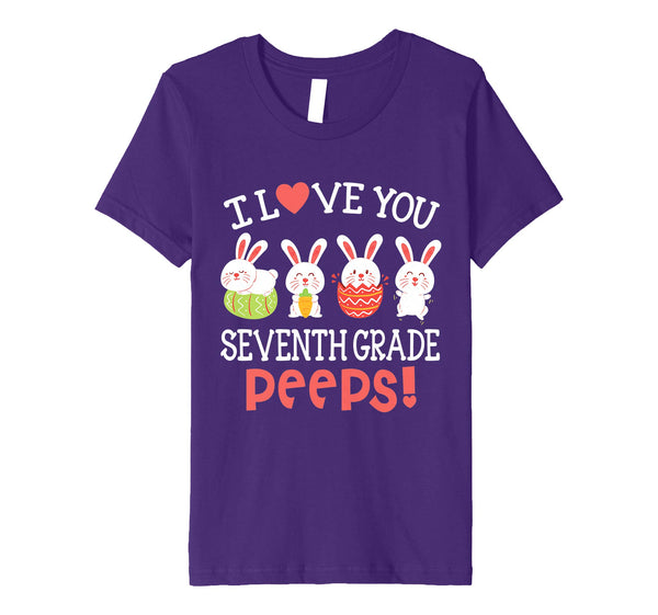 I Love You Seventh Grade Peeps Bunnies Easter Teacher Shirt