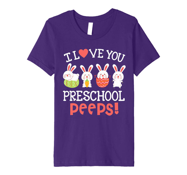 I Love You Preschool Peeps Bunnies Easter Teacher Shirt