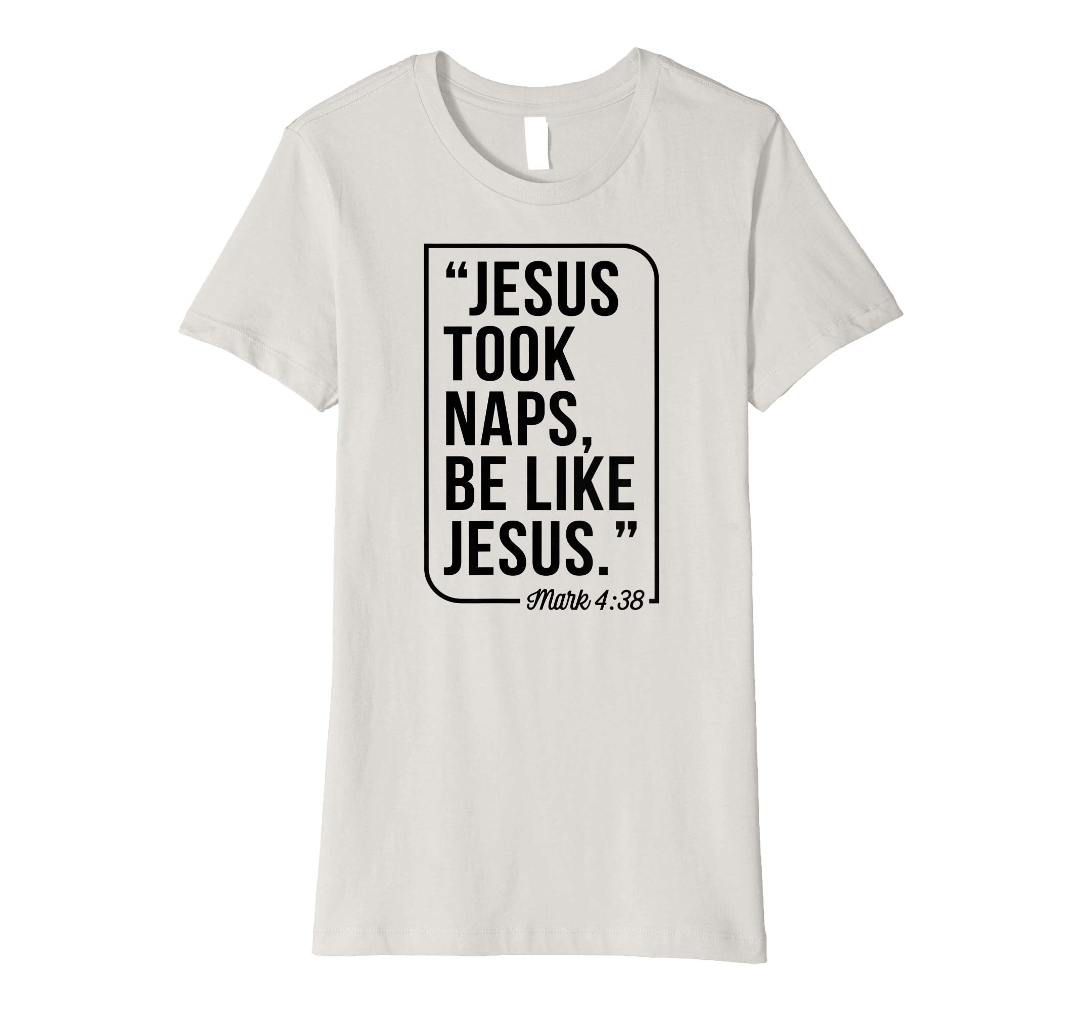 Jesus Took Naps Be Like Jesus Christian Easter Gift T-Shirt