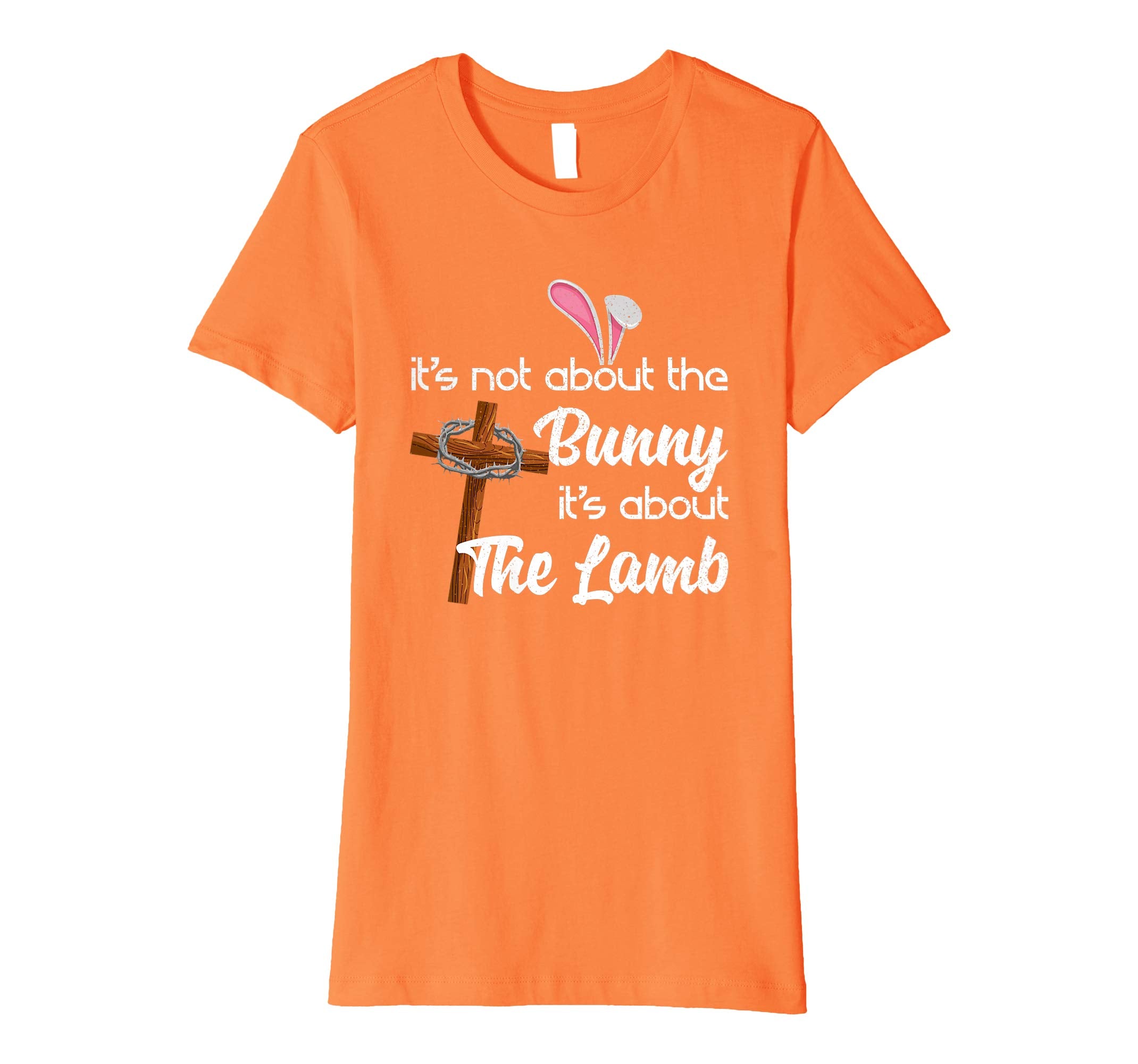 It's Not About The Bunny It's About The Lamb Easter Shirt