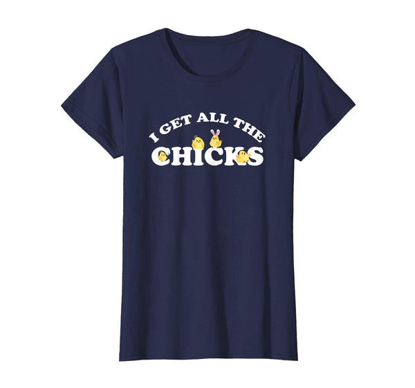 I Get All the Chicks Easter T-Shirt