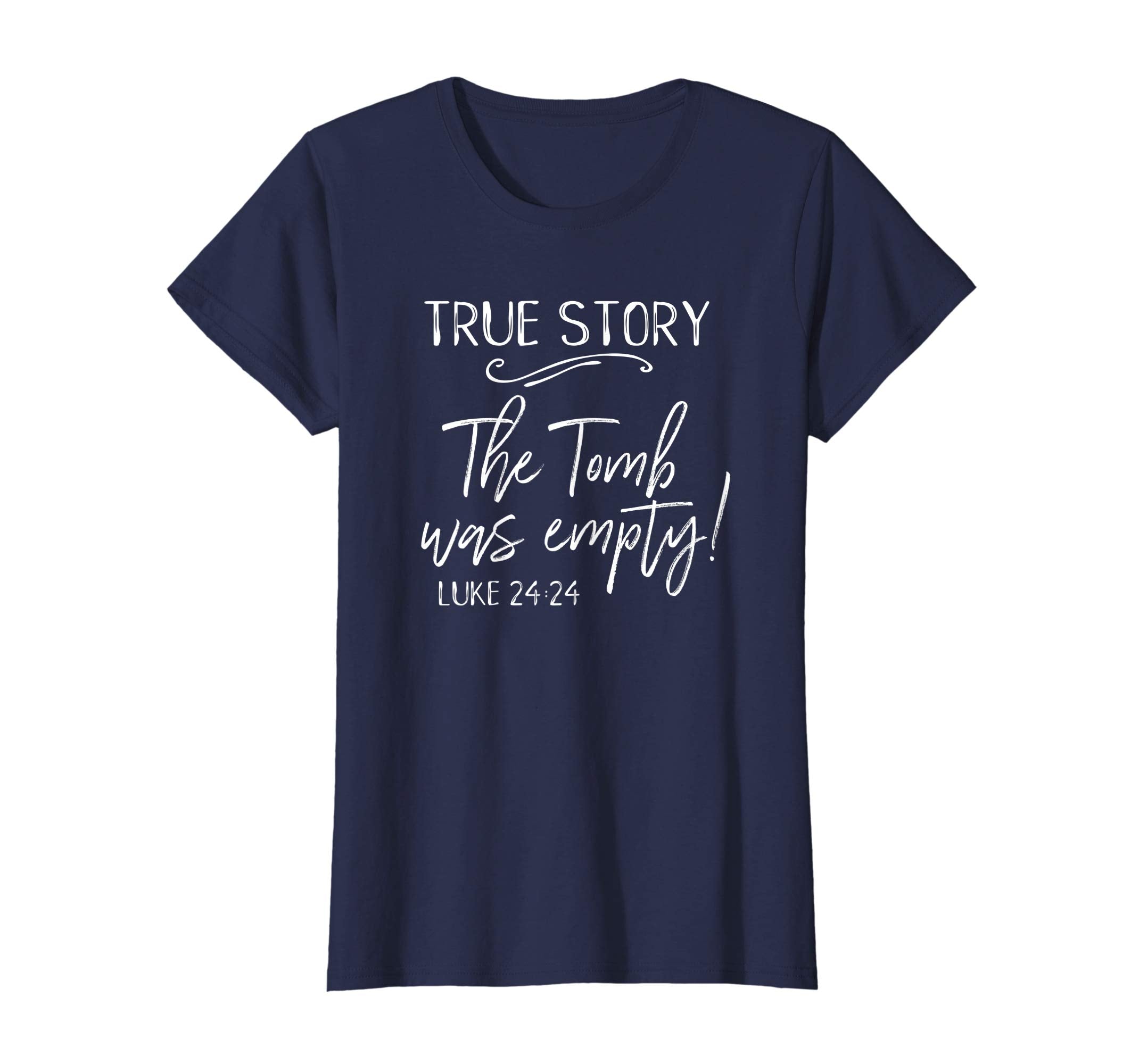 True Story The Tomb Was Empty Easter Church He Risen Shirt