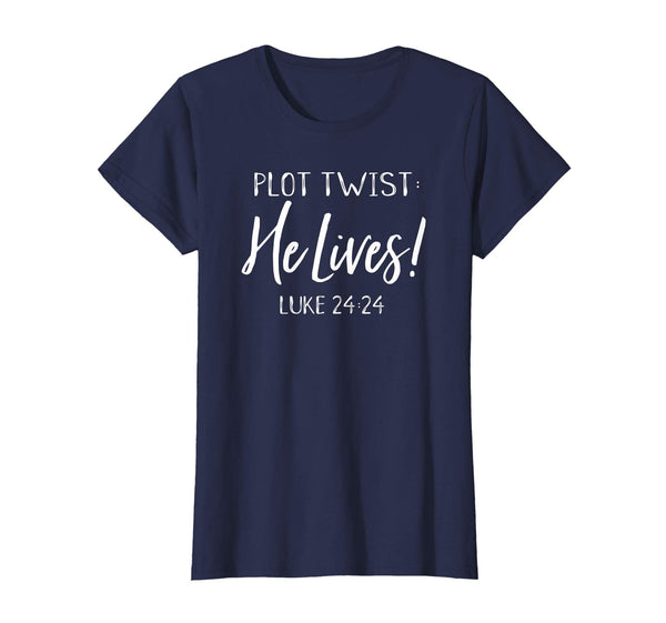 Plot Twist He Lives Jesus Is Alive Luke 24 Easter Tee Shirt