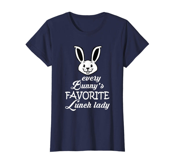 Teacher Easter Gift Shirt, Every Bunny Favorite Lunch Lady