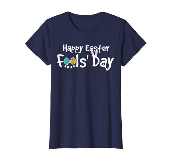 Happy Easter Fool's Day Shirt - Cool Jokes On Paschal Gift