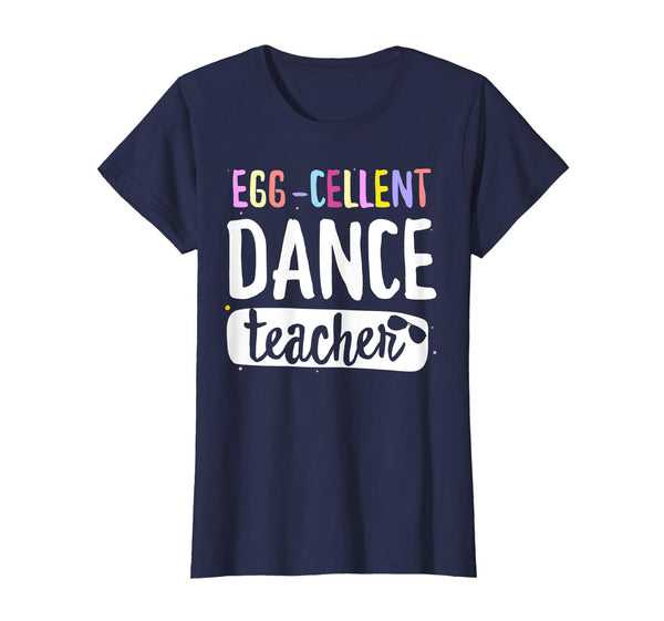 Egg-Cellent Dance Teacher Easter Funny Gifts T-shirt