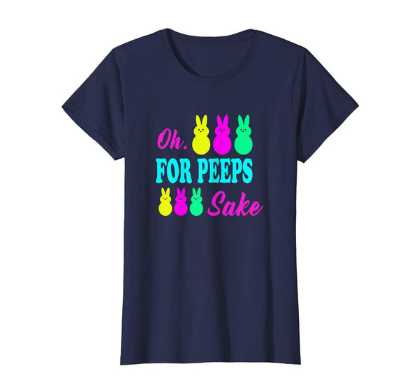 Oh For Peeps Sake Funny Easter T-Shirt With Cute Chick
