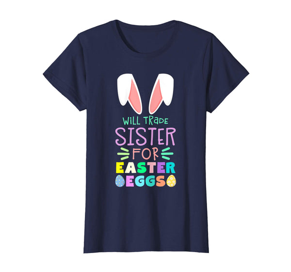 Will Trade Sister For Eggs Happy Easter Boys Girls T Shirt
