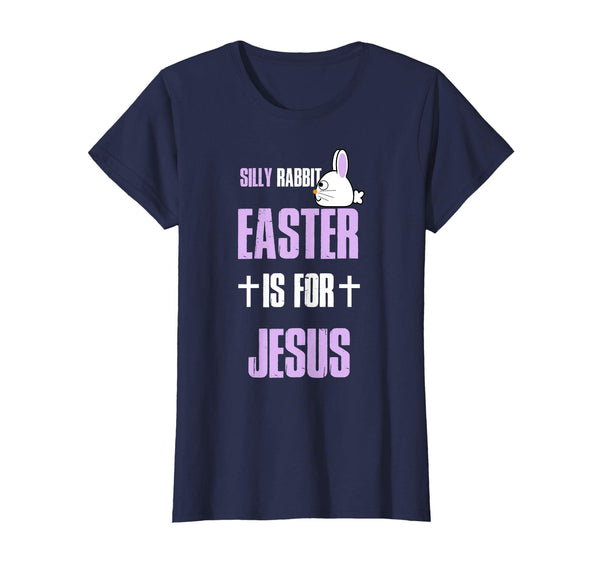 Silly Rabbit Easter Is For Jesus T-Shirt