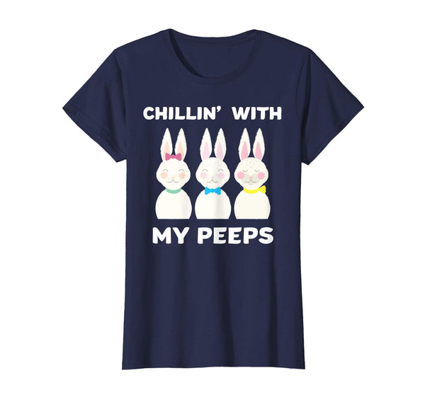 Chillin' With My Peeps Funny Easter Bunnies T-Shirt Gift