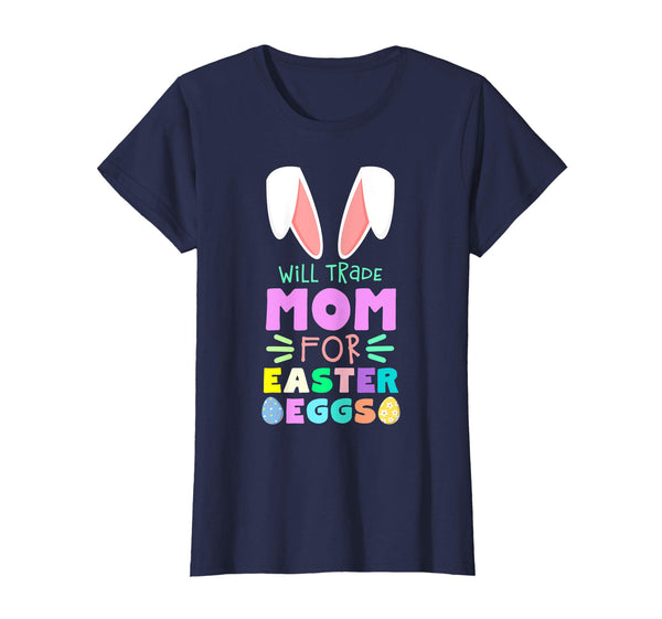Will Trade Mom For Eggs Happy Easter Kids Boys Girls T Shirt