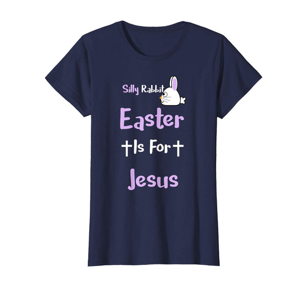 Silly Rabbit Easter Is For Jesus T-Shirt
