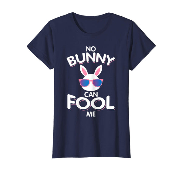 No Bunny Can Fool Me Happy Easter Shirt - Cute T-Shirt Gift