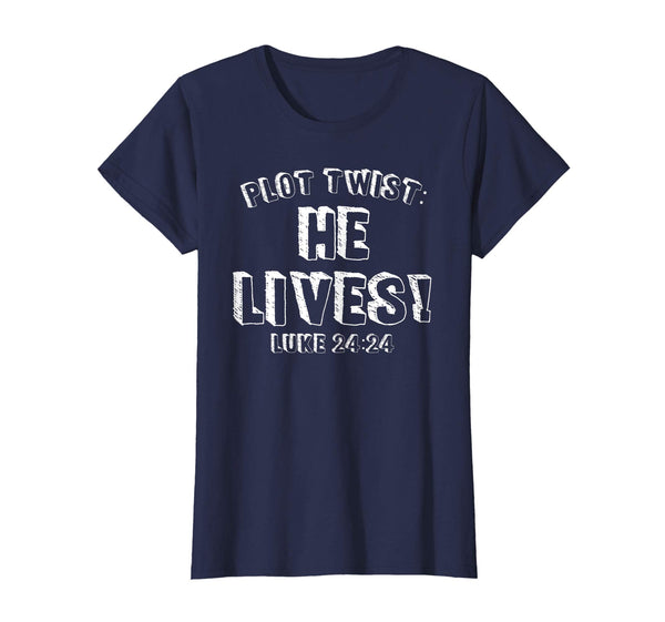 Plot Twist He Lives Jesus Is Alive Luke 24 Easter Tee Shirt