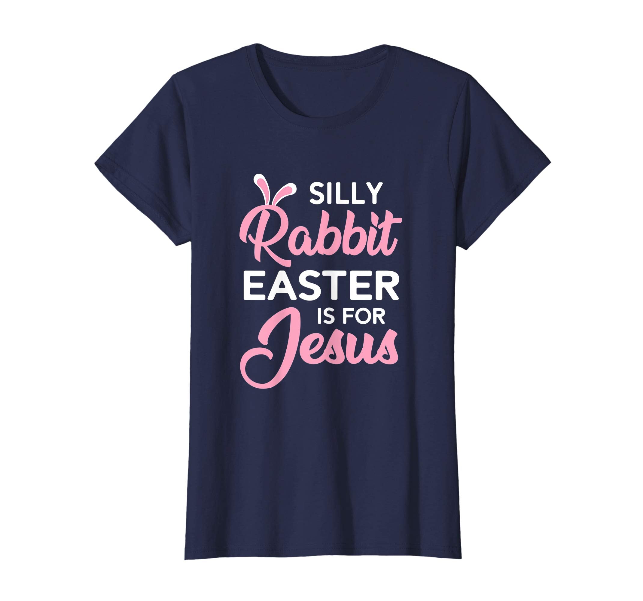 Silly Rabbit Easter Is For Jesus Shirt