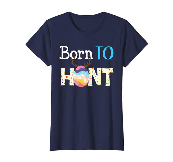 Born To Hunt Funny Eggs Hunting Easter Day T-Shirt Boys Girl
