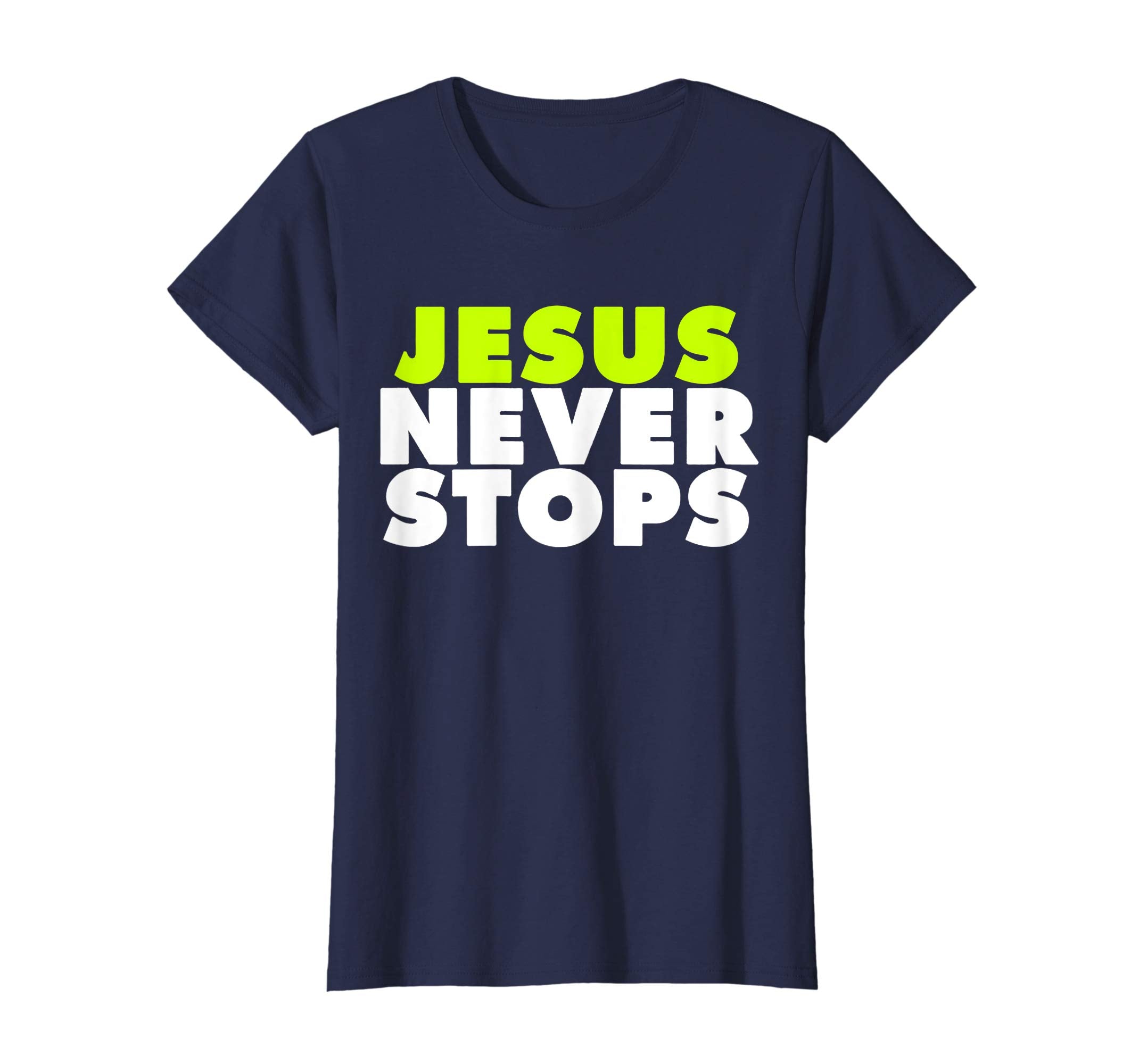 Jesus Never Stops Christian T-Shirt Religion Easter