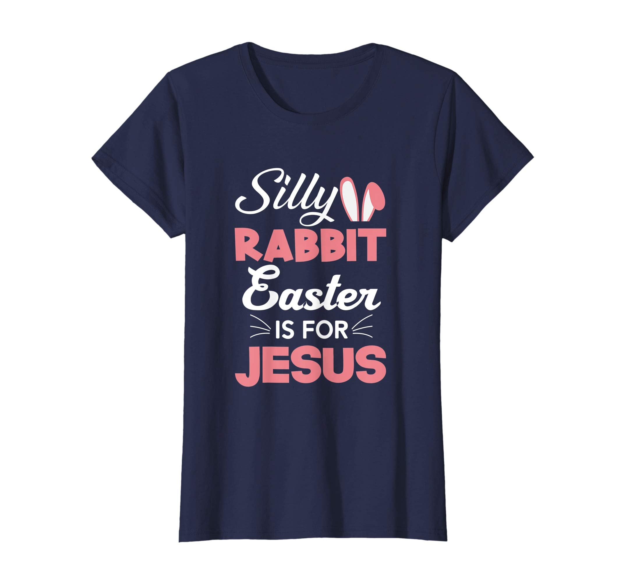 Silly Rabbit Easter Is For Jesus Shirts