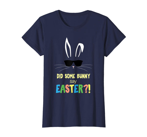 Cute Some Bunny Say Easter Gift Kids Easter Bunny T-Shirt