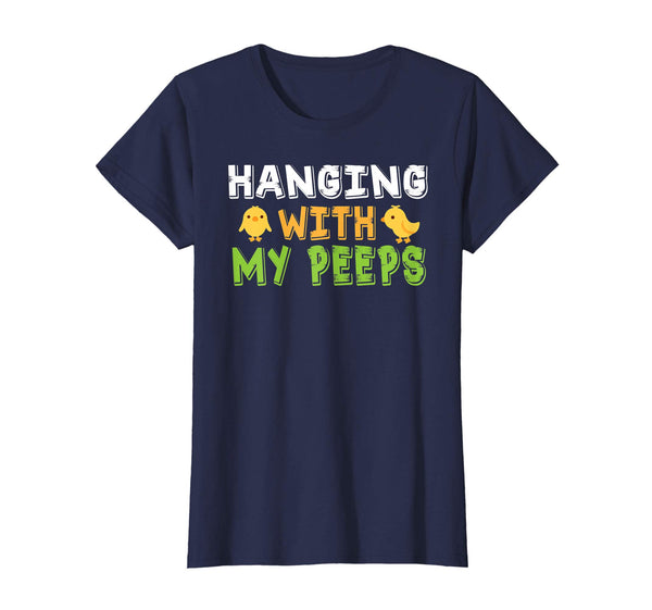 Hanging With My Peeps - Funny Easter T-Shirts