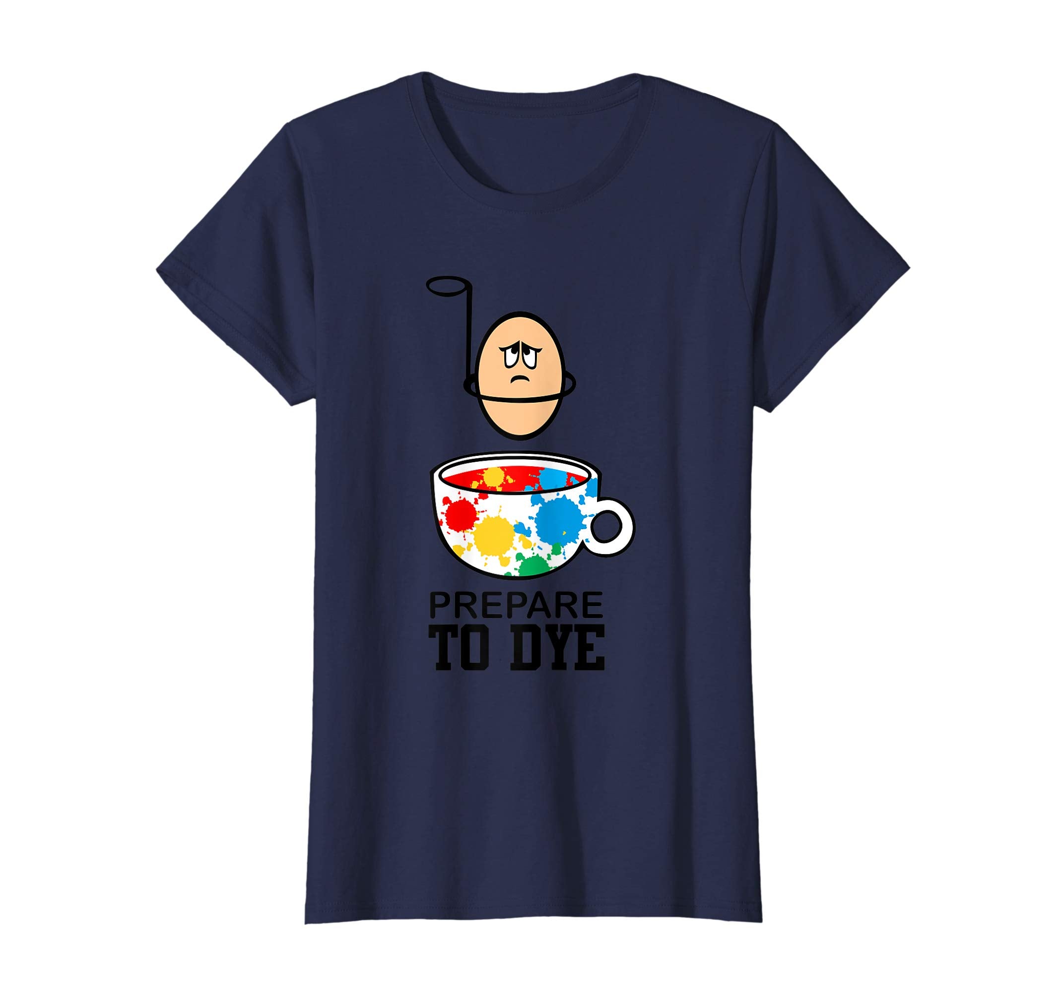 Prepare to Dye Funny Easter Egg for Teacher Nurse T Shirt