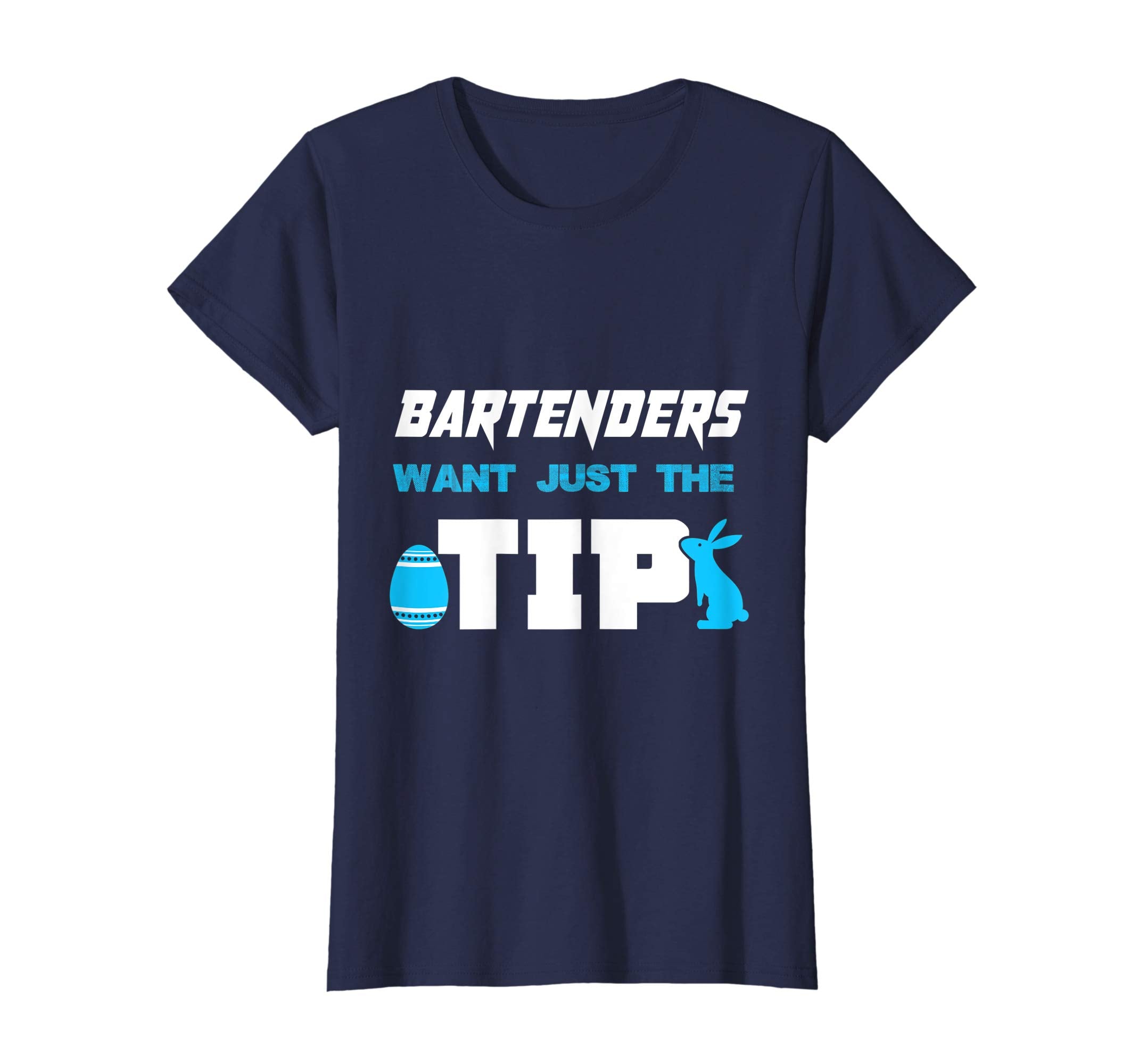 Bartender Want Just The Tip Easter Bartenders T-Shirt Gifts