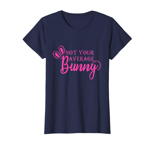 Not Your Average Bunny Easter day 2019 t-shirt