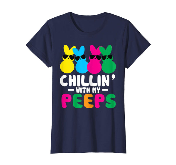 Chillin' With My Peeps Shirt Easter Day Bunny Egg Funny Gift