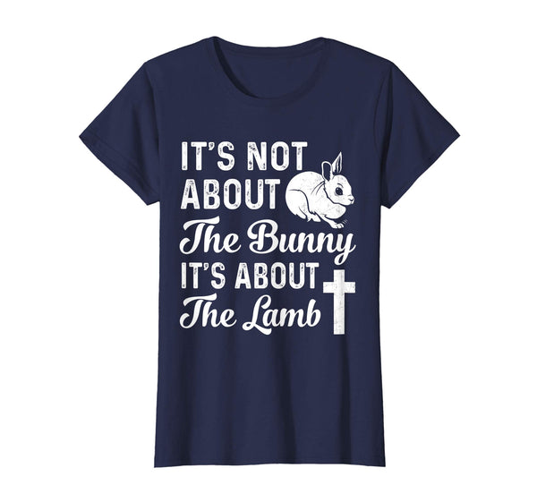 It's Not About The Bunny It's About The Lamb Easter T-Shirt