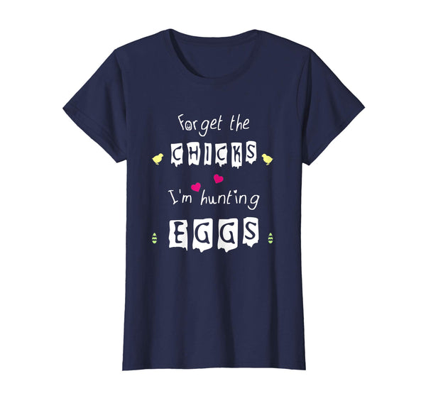 Funny Easter T-Shirt Forget The Chicks I'm Hunting Eggs Tee