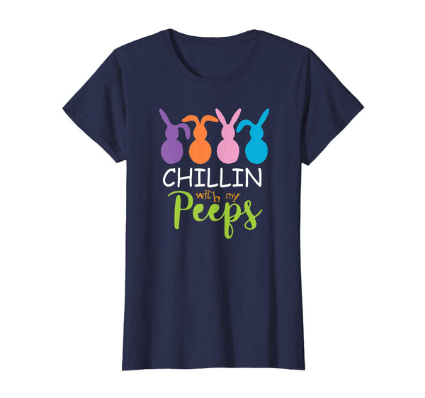 Chillin With My Peeps - Funny Easter Day Easter Bunny TShirt
