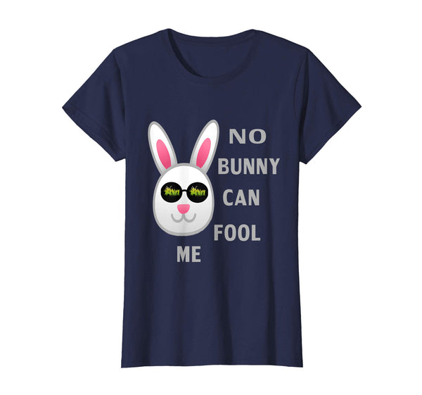 Funny bunny Easter tshirt No Bunny Can Fool Me April fool's