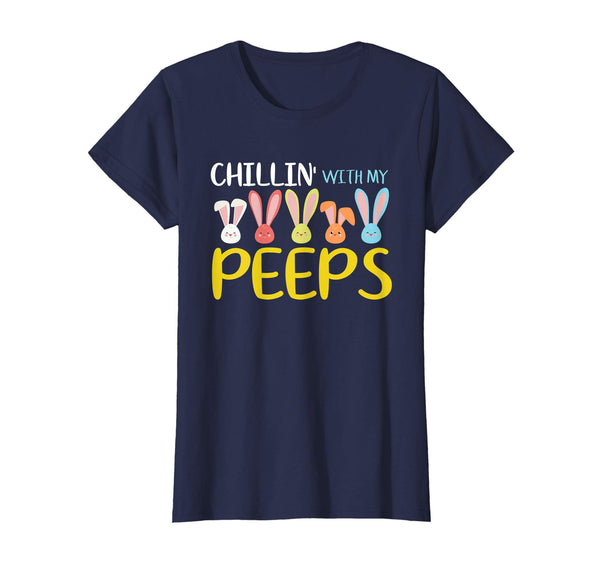 Chillin' With My Peeps - Funny Easter Day T-Shirt