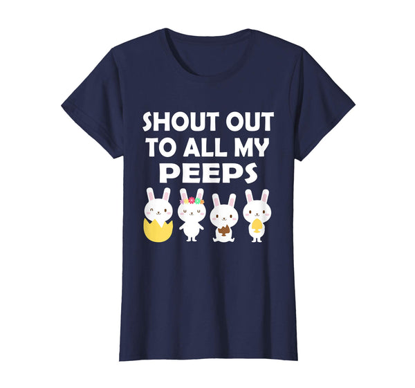 Bunnies Open Easter Eggs Shout Out To All My Peeps Shirt