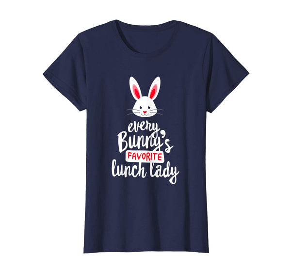 Teacher Easter Gift Shirt, Every Bunny Favorite Lunch Lady