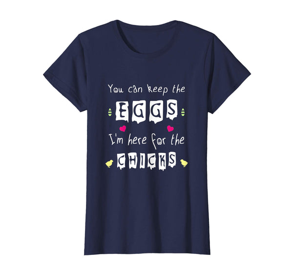 Funny Egg Hunt Easter Chicks You Can Keep The Eggs T-Shirt