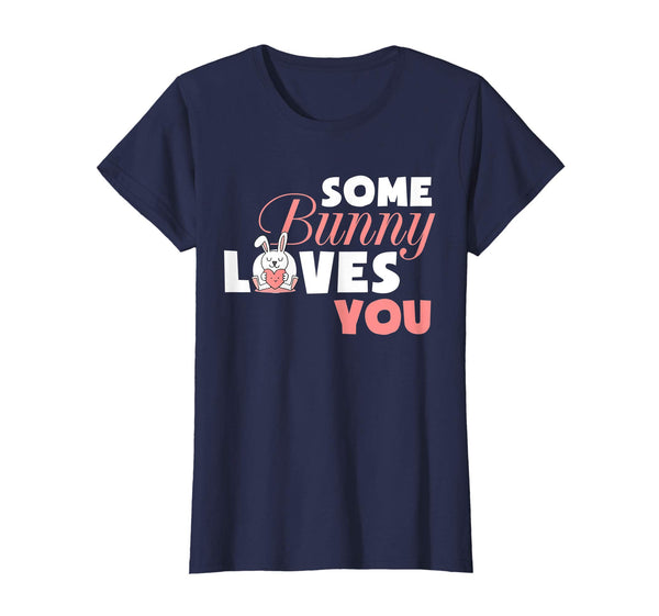 Happy Easter Day Shirt Some Bunny Loves You T Shirt