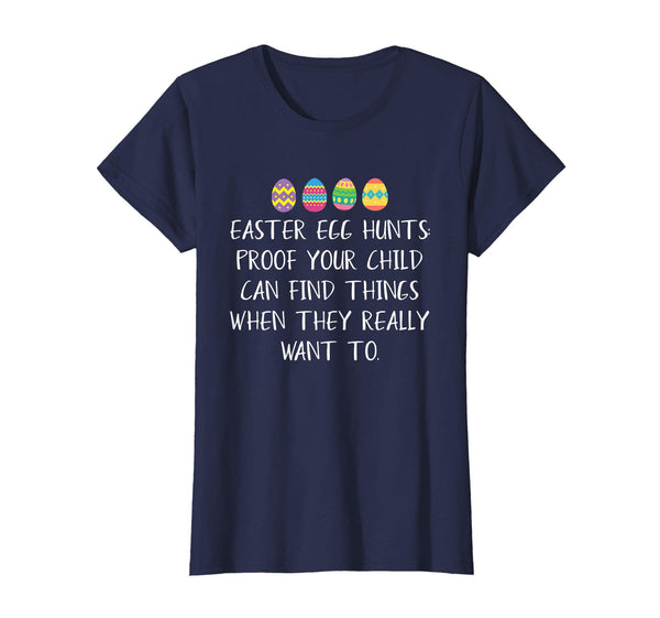 Easter Egg Hunts Proof Your Child Can Find Things tshirt Eas